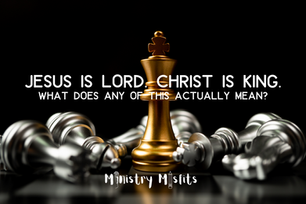 JESUS IS LORD. CHRIST IS KING. what does any of this actually mean?