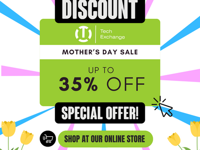 Celebrate Mother's Day with Tech Exchange  - Save Up to 35% On Online Store