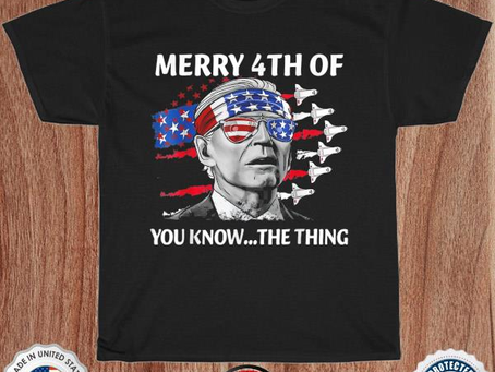 Merry 4th of you know the thing july the thing biden shirt