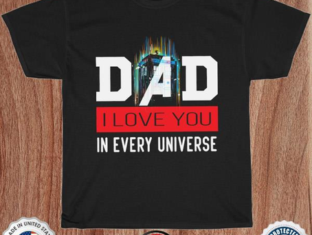 Dad I love you in every universe shirt