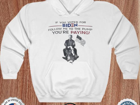If you voted for biden follow me to the pump you’re paying shirt