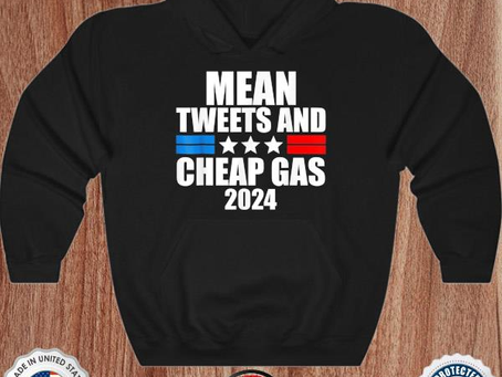 Mean tweets and cheap gas Trumper proTrump support for Trump shirt