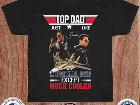 Top gun maverick top dad just like a normal dad except much cooler signature shirt