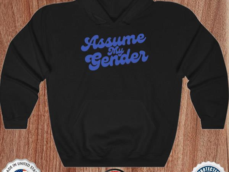Yanky pollak assume my gender shirt