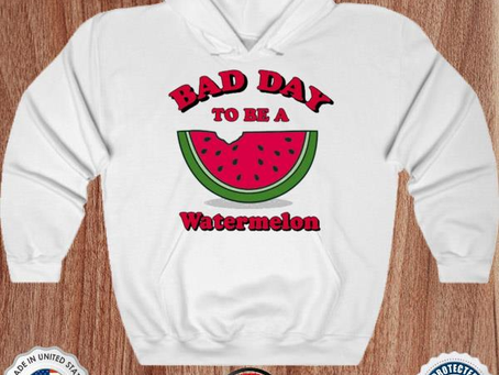 Bad day to be a watermelon shirt