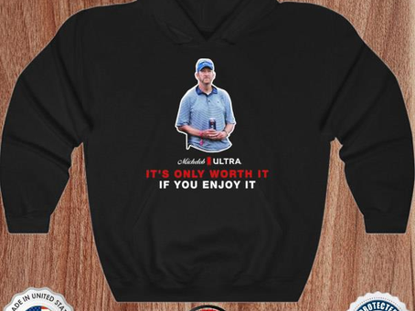 Michelob ultra guy it’s only worth it if you enfoy it shirt
