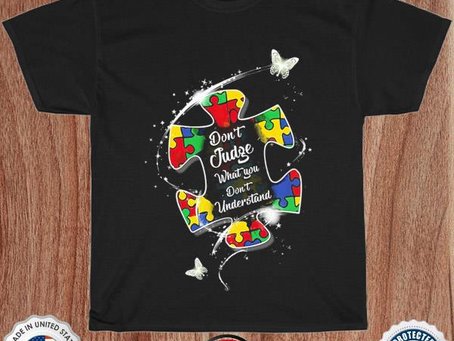 Autism Awareness don’t judge what you don’t understand shirt