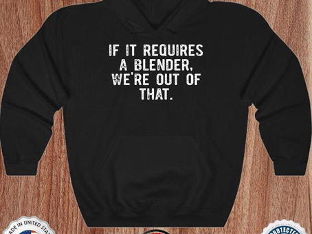 If it requires a blender we’re out of that barista shirt