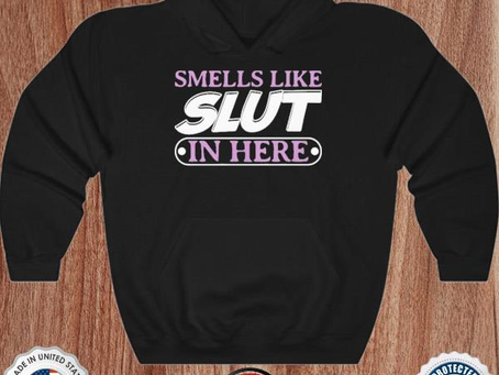 Official Smells Like Slut In Here Shirt