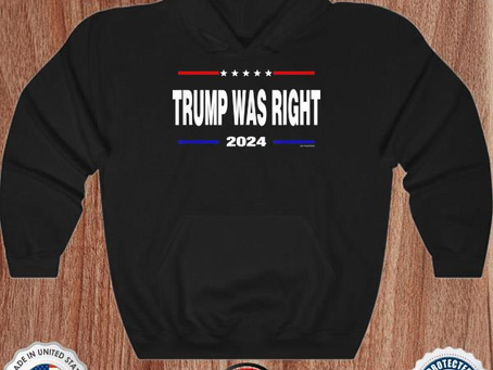 Trump was right 2024 shirt