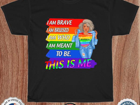 Lgbt I am brave I am bruised I am who I am meant to be this is me shirt – Copy