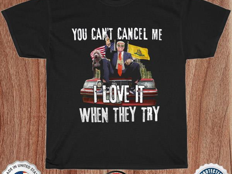 Donald Trump you can’t cancel me i love it when they try shirt