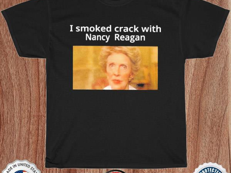 Anne Frances Davis Reagan I Smoked Crack With Nacy Reagan Shirt