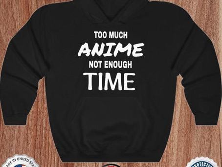 Too much anime not enough time texted shirt