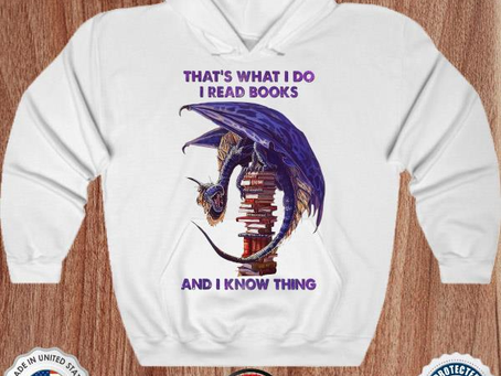 Dragon that’s what I do I read books and I know thing shirt