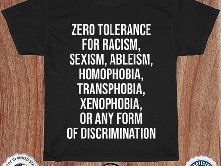 Zero tolerance for racism sexism ableism homophobia shirt