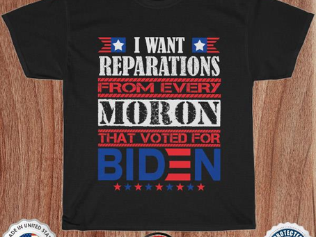 I want reparations from every moron that voted for Biden shirt