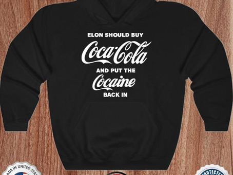 Elon should buy coca cola and put cocaine back in shirt