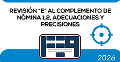 REVISIÓN-“E”-AL-COMPLEMENTO-DE-NÓMINA-1.2,-ADECUACIONES-Y-PRECISIONES.png