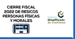 CIERRE-FISCAL-2022-DE-RESICOS-PERSONAS-FÍSICAS-Y-MORALES.png