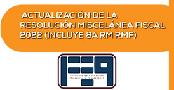 ACTUALIZACIÓN-DE-LA-RESOLUCIÓN-MISCELÁNEA-FISCAL-2022-(INCLUYE-8A-RM-RMF).png