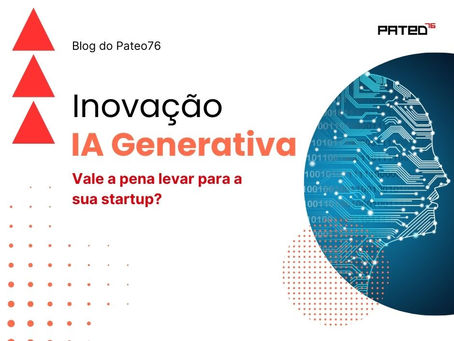 Blog post do Pateo76 sobre startups usar IA Generativa nas operações