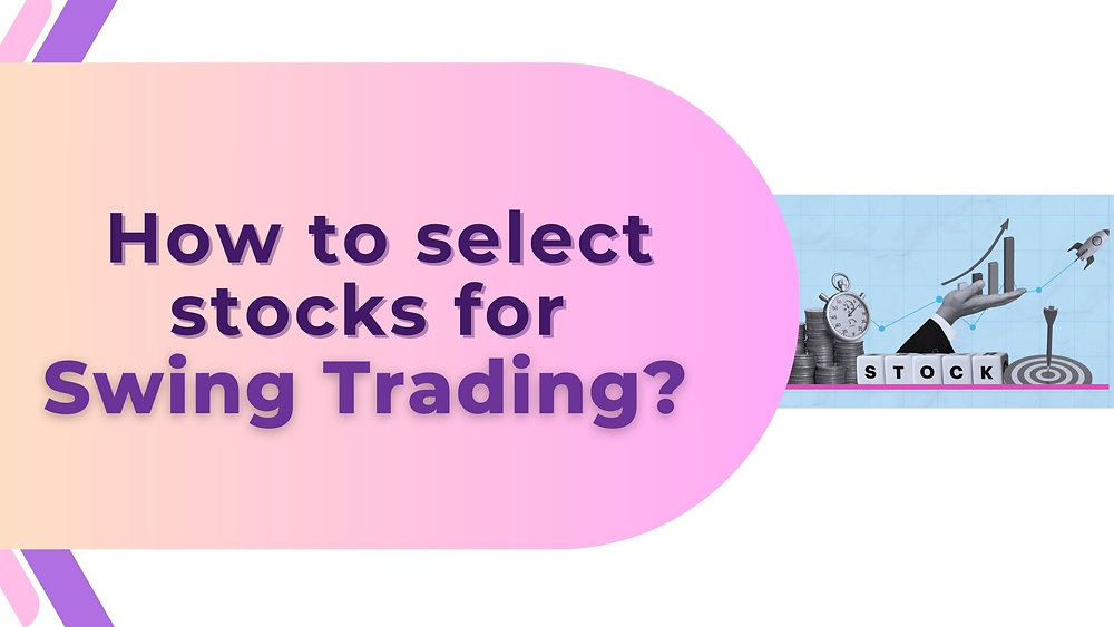 How to select stocks for Swing Trading?