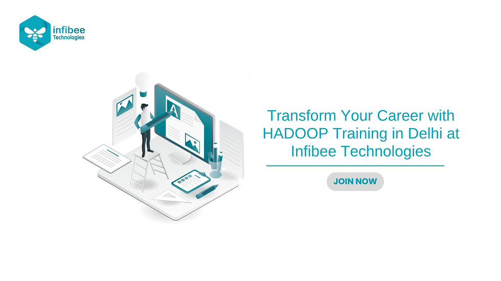Transform Your Career with HADOOP Training in Delhi at Infibee Technologies