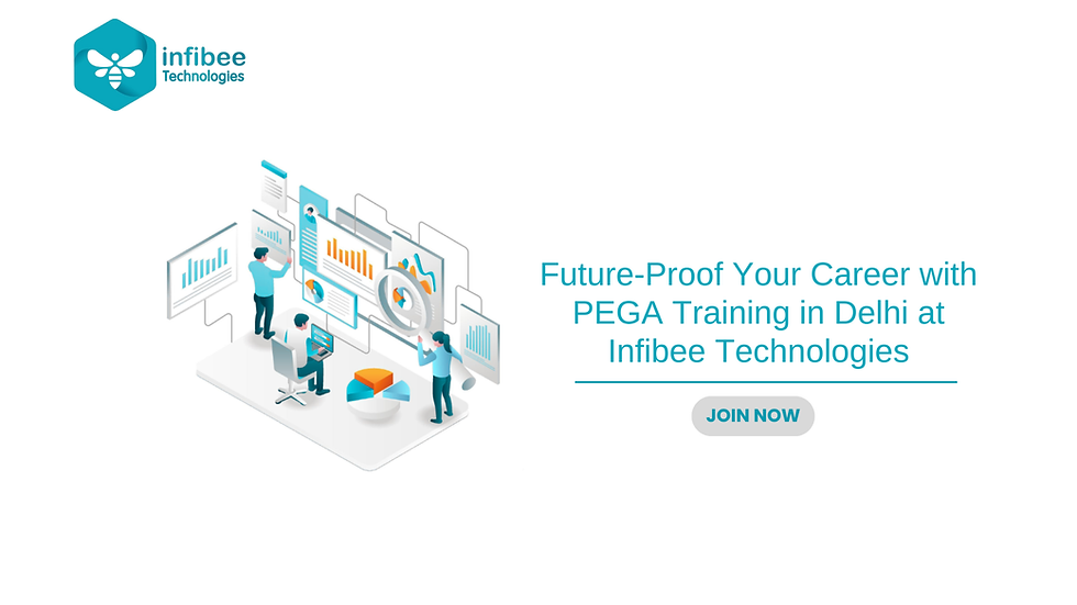 Future-Proof Your Career with PEGA Training in Delhi at Infibee Technologies