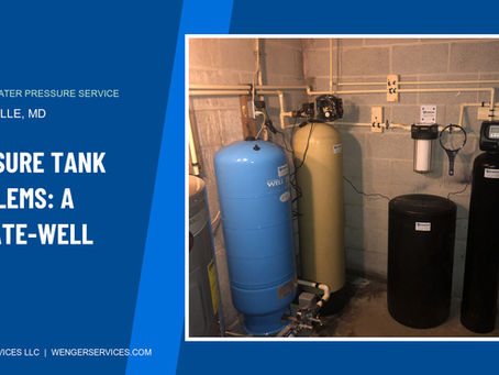 Authentic Wenger Services photo of water treatment, well pressure tank, filtration, illustrating pressure-tank trouble.