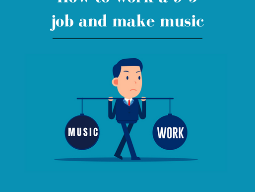 How to work a 9-5 job and make music