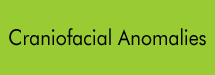 Craniofacial Anomalies  