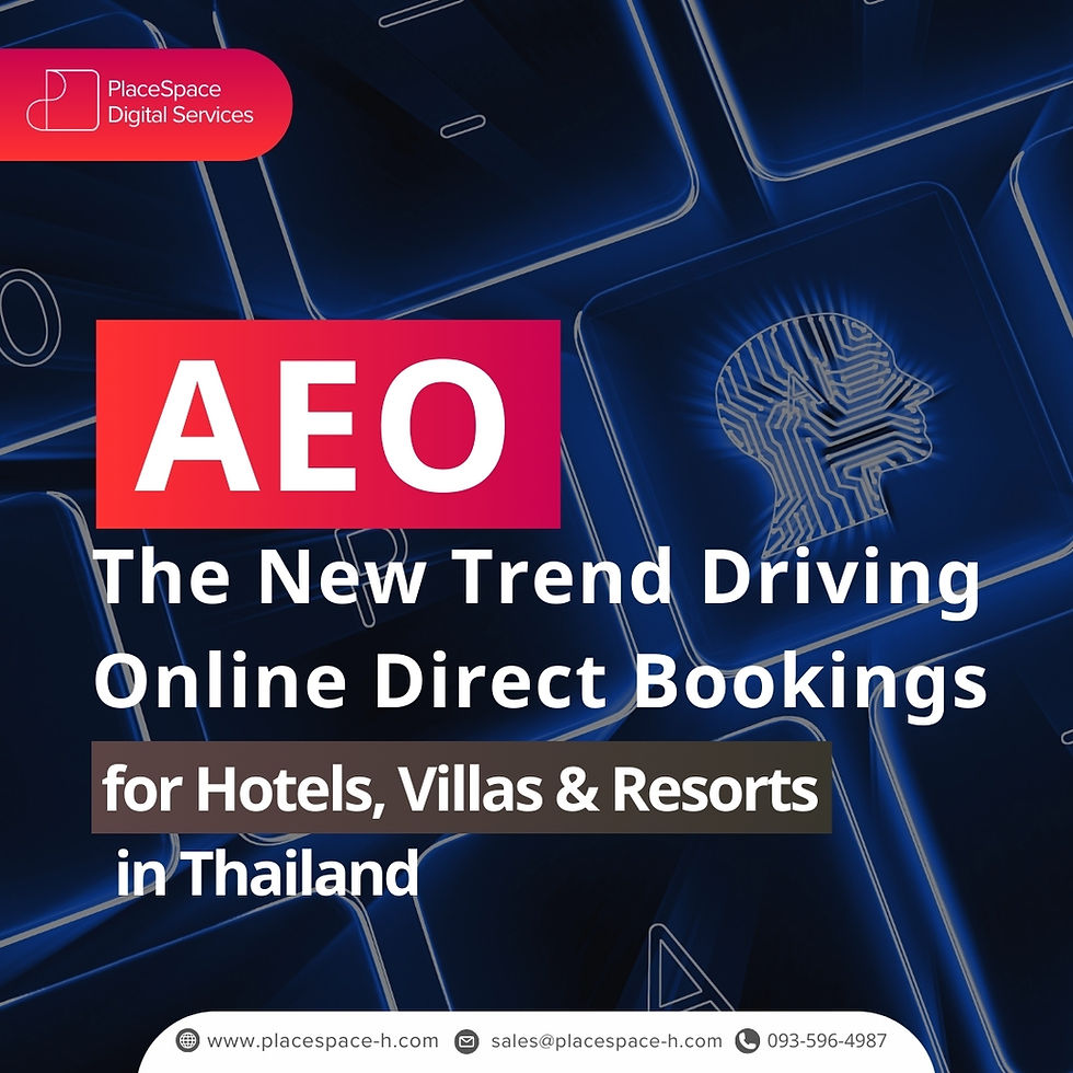 AEO – The New Trend Driving Online Direct Bookings for Hotels, Villas & Resorts in Thailand by PlaceSpace