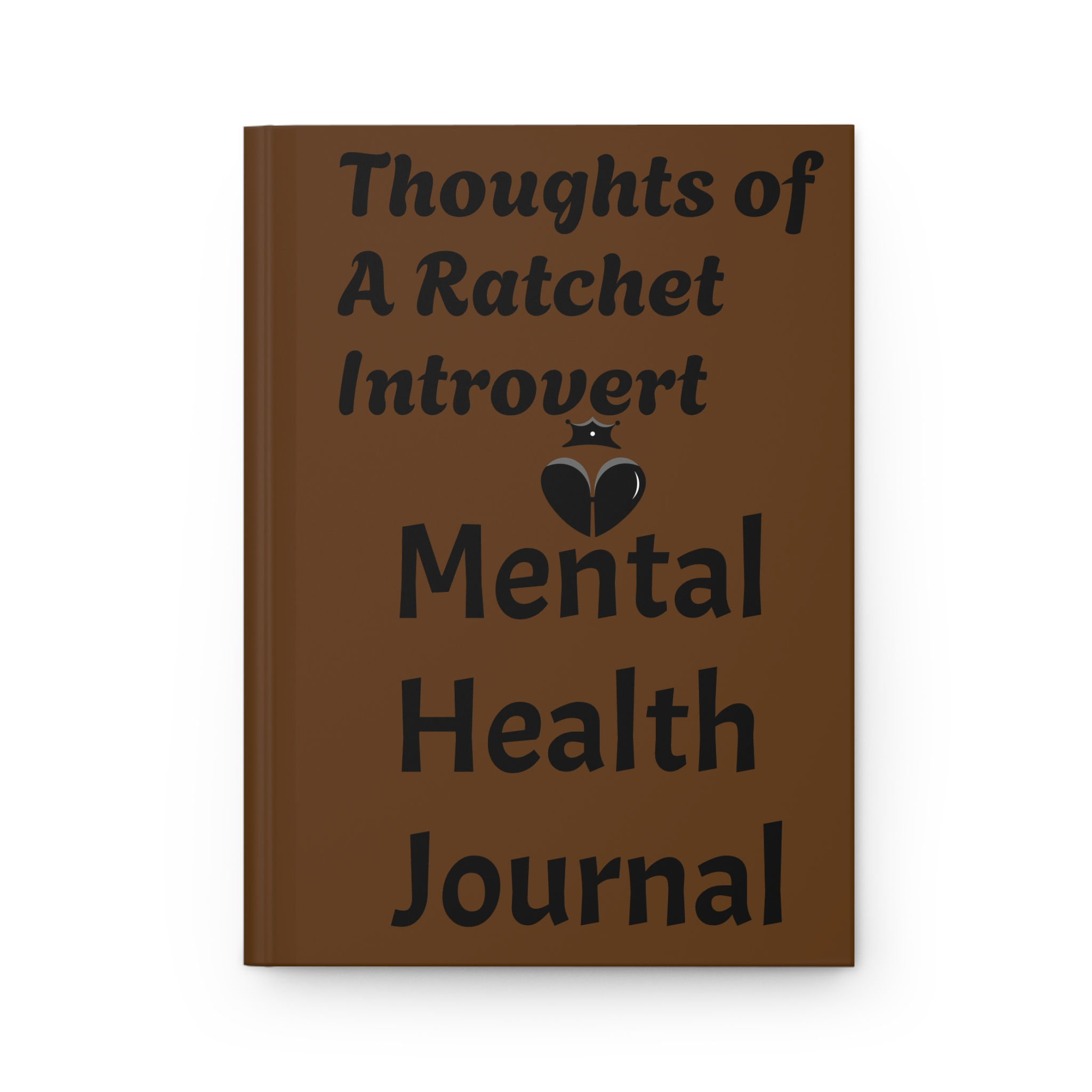 Mental Health Journal — "Thoughts of a Ratchet Introvert" Hardcover Notebook