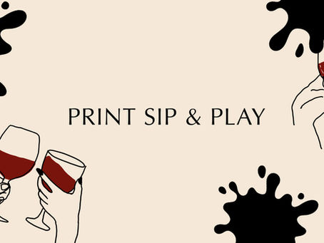 Print, Sip & Play