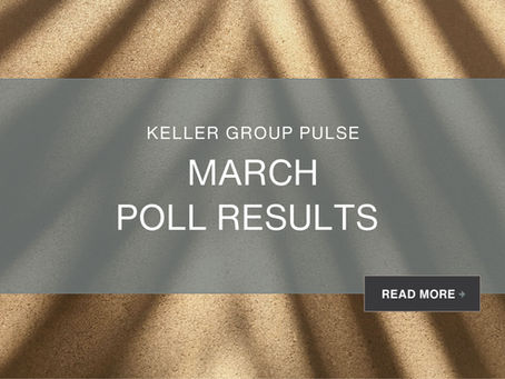 The Keller Group’s Recap of our March Poll Results