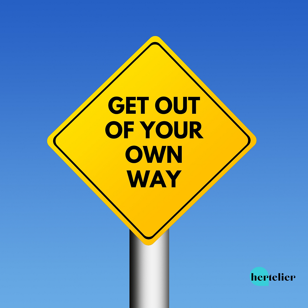 How to Get Out of Your Own Way