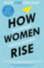 Sally Helgesen and Marshall Goldsmith's book, "How Women Rise: Break the 12 Habits Holding You Back from Your Next Raise, Promotion, or Job."  