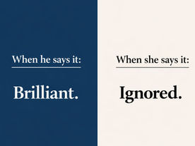 When He Says It, It’s Brilliant. When She Says It, It’s Ignored.