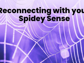 Reconnecting with Your Spidey Sense