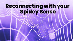 Reconnecting with Your Spidey Sense