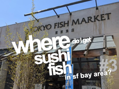 Where to get sushi fish in the San Francisco Bay Area? Part 3 - Tokyo Fish Market