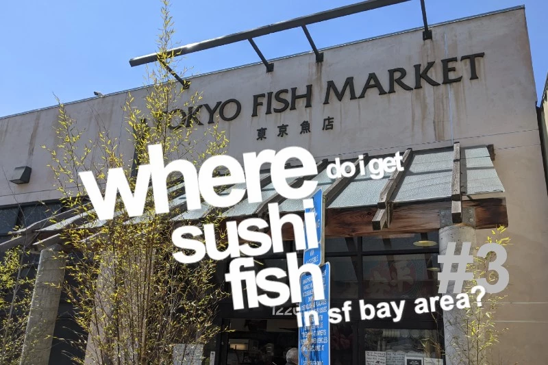 Where to get sushi fish in the San Francisco Bay Area? Part 3 Tokyo