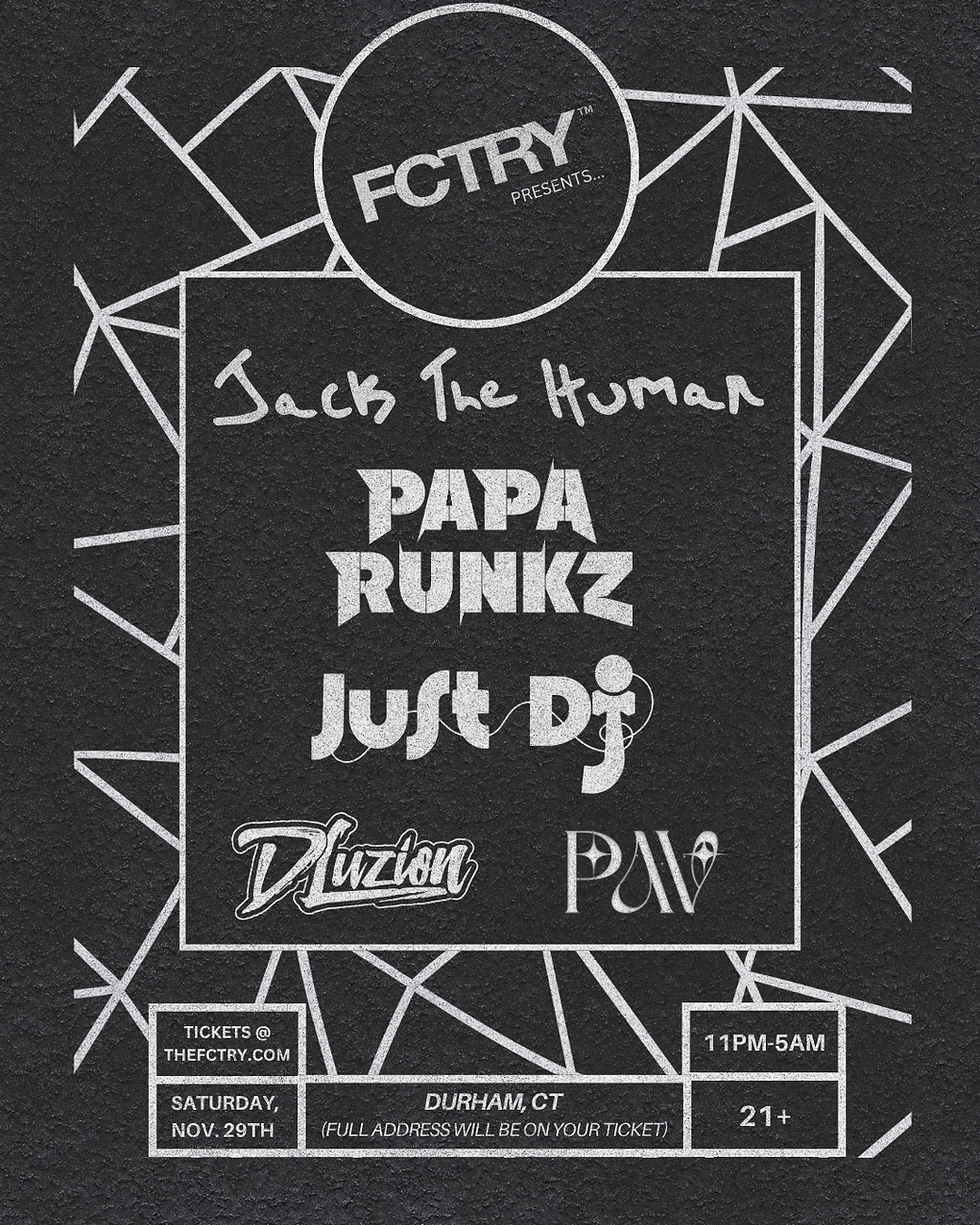 FCTRY Presents... JACK THE HUMAN // PAPA RUNKZ // JUST DJ // PAV // DLUZION