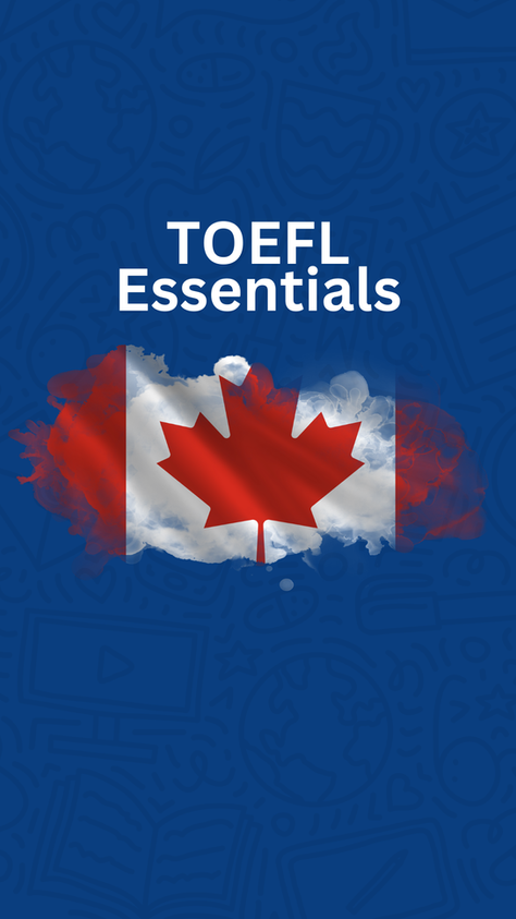 A graphic with a blue background shows the Canadian flag in watercolor style, with the words “TOEFL Essentials” written above it. The image highlights the update that Canada will soon start to accept TOEFL Essentials.