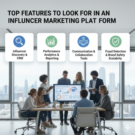 Top Features to Look for in an Influencer Marketing Platform