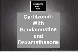 NCT02002598 : Phase 1 /2 -Carfilzomib + Bendamustine and Dex in New MM