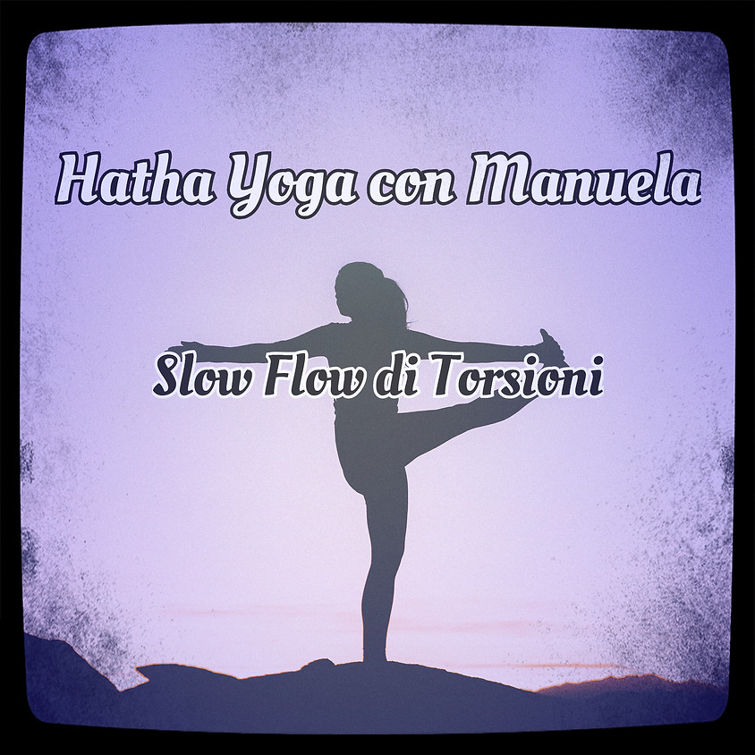 Slow Flow di Torsioni - Hatha Yoga con Manuela **Gratis**