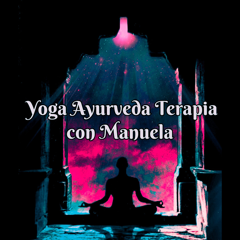 Yoga Ayurveda Terapia - Sequenza per Riequilibrare i Dosha con Manuela Sommelle