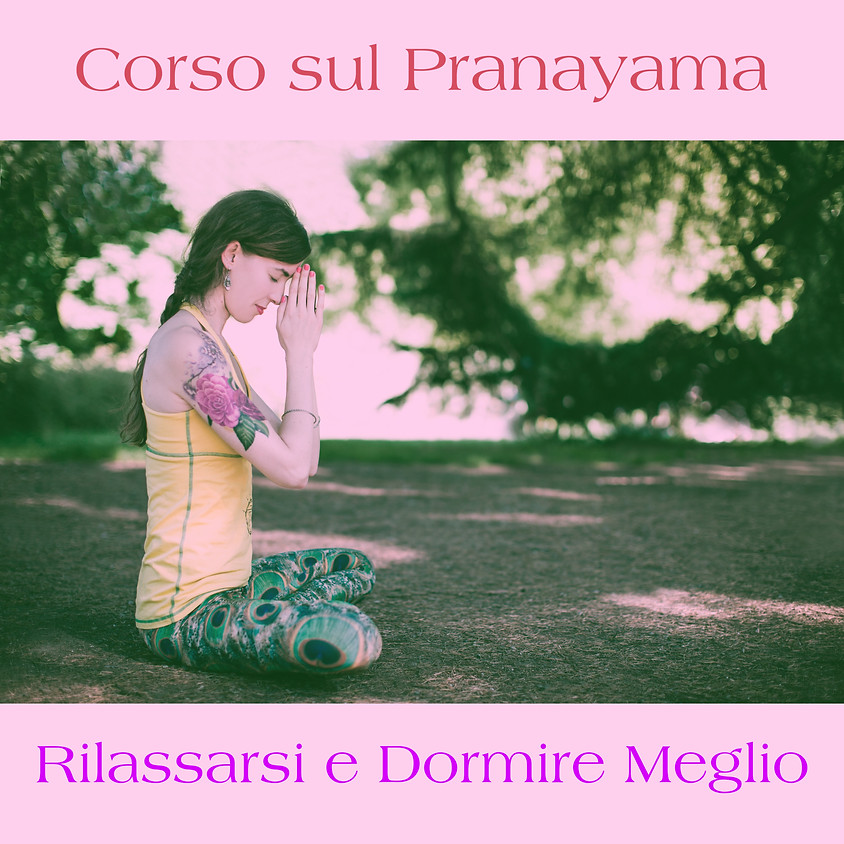 6a Sessione Corso sul Pranayama: “Rilassarsi e Dormire Meglio"